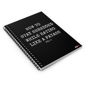 How To Stay Shredded Spiral Notebook