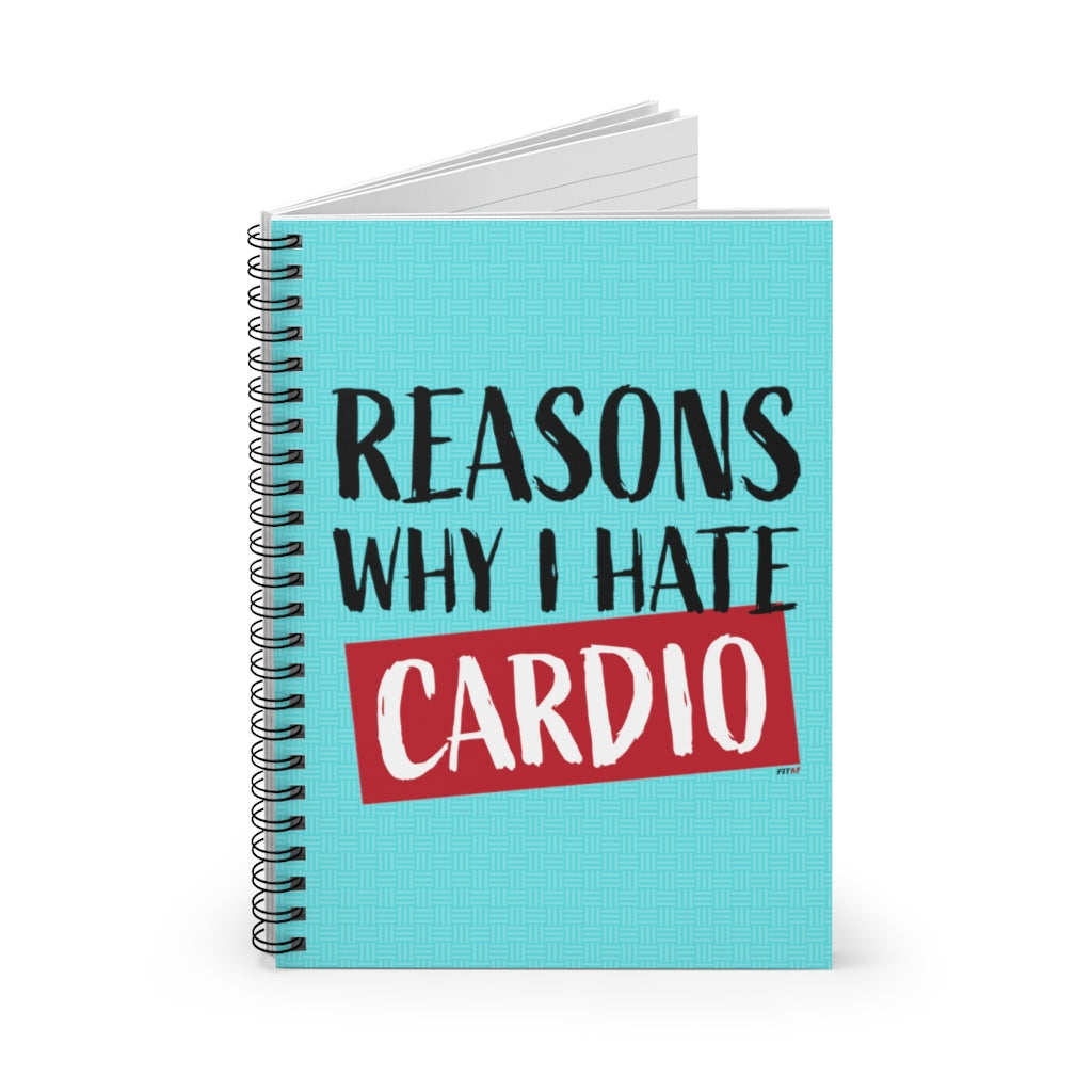 Reasons Why I Hate Cardio Spiral Notebook