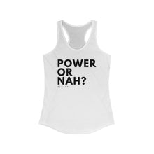 Load image into Gallery viewer, Power Or Nah Racerback Tank