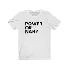 Load image into Gallery viewer, Power Or Nah Men&#39;s Tee