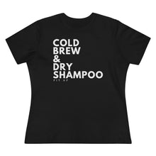 Load image into Gallery viewer, Cold Brew &amp; Dry Shampoo Women&#39;s Tee