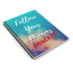 Follow Your Macros Spiral Notebook