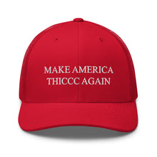 Load image into Gallery viewer, Make America Thiccc Again Trucker Hat