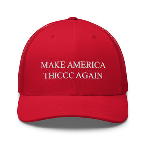 Make America Thiccc Again Trucker Hat